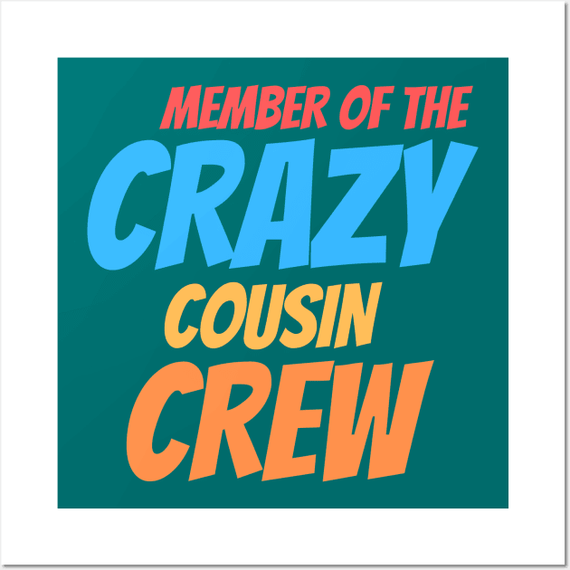 Member of the crazy cousin crew Wall Art by wapix